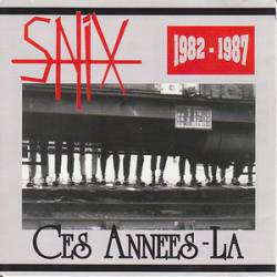 Snix : Ces Années-Là 1982-1987